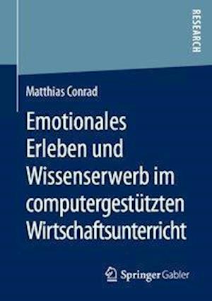 Emotionales Erleben und Wissenserwerb im computergestützten Wirtschaftsunterricht