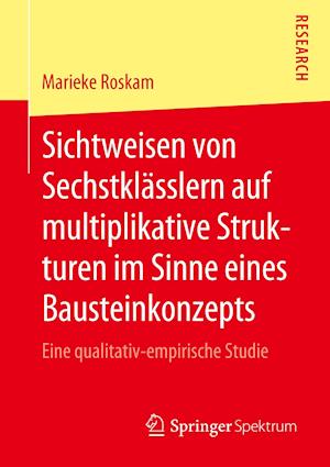 Sichtweisen von Sechstklässlern auf multiplikative Strukturen im Sinne eines Bausteinkonzepts