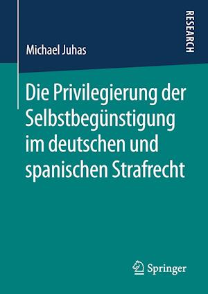 Die Privilegierung der Selbstbegünstigung im deutschen und spanischen Strafrecht