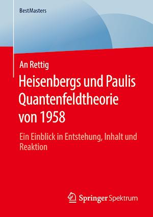 Heisenbergs und Paulis Quantenfeldtheorie von 1958