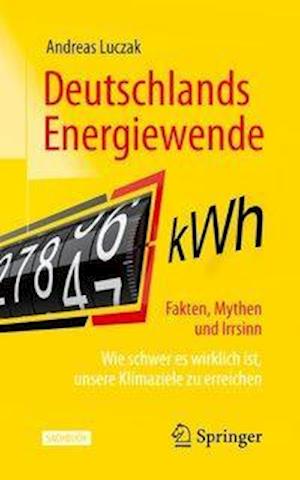 Deutschlands Energiewende - Fakten, Mythen und Irrsinn