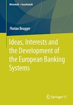 Ideas, Interests and the Development of the European Banking Systems