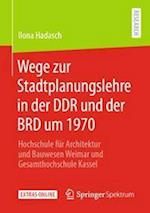 Wege zur Stadtplanungslehre in der DDR und der BRD um 1970