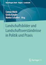 Landschaftsbilder und Landschaftsversta¨ndnisse in Politik und Praxis