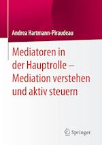 Mediatoren in der Hauptrolle – Mediation verstehen und aktiv steuern