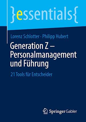 Generation Z – Personalmanagement und Führung