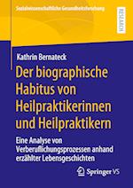 Der biographische Habitus von Heilpraktikerinnen und Heilpraktikern