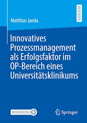 Innovatives Prozessmanagement als Erfolgsfaktor im OP-Bereich eines Universitätsklinikums