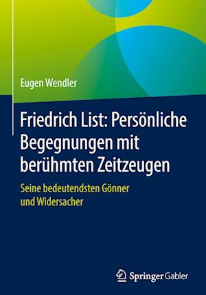 Friedrich List: Persönliche Begegnungen mit berühmten Zeitzeugen