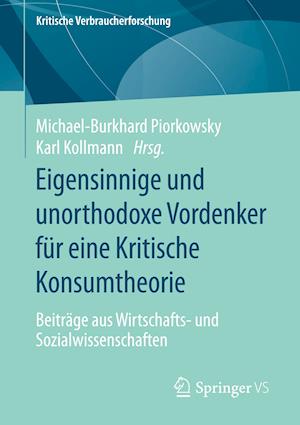 Eigensinnige und unorthodoxe Vordenker fur eine Kritische Konsumtheorie