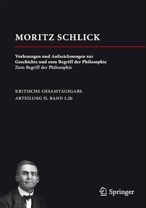 Moritz Schlick: Vorlesungen und Aufzeichnungen zur Geschichte und zum Begriff der Philosophie