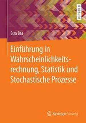 Einführung in Wahrscheinlichkeitsrechnung, Statistik und Stochastische Prozesse