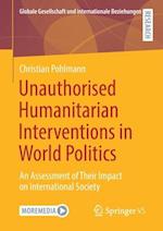 Unauthorised Humanitarian Interventions in World Politics