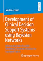 Development of Clinical Decision Support Systems using Bayesian Networks