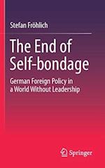 The End of Self-bondage : German Foreign Policy in a World Without Leadership 