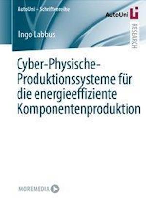 Cyber-physische Produktionssysteme für die energieeffiziente Komponentenproduktion