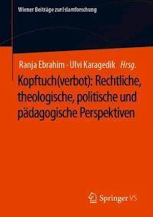 Kopftuch(verbot): Rechtliche, theologische, politische und pädagogische Perspektiven