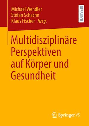 Multidisziplinäre Perspektiven auf Körper und Gesundheit