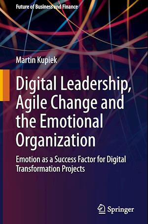 Digital Leadership, Agile Change and the Emotional Organization