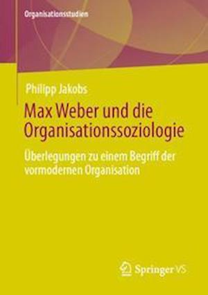 Max Weber und die Organisationssoziologie