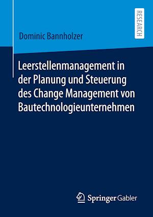 Leerstellenmanagement in der Planung und Steuerung des Change Management von Bautechnologieunternehmen