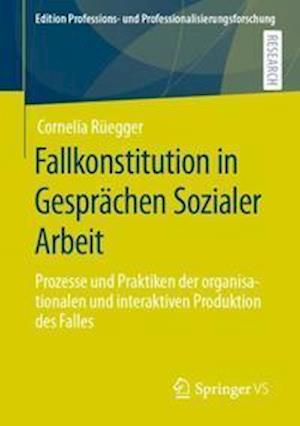 Fallkonstitution in Gesprächen Sozialer Arbeit