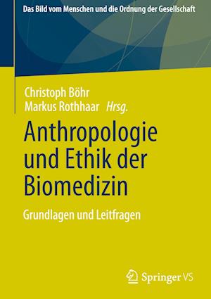 Anthropologie und Ethik der Biomedizin