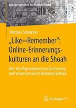 „Like=Remember“: Online-Erinnerungskulturen an die Shoah