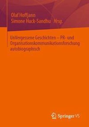 UnVergessene Geschichten – PR- und Organisationskommunikationsforschung autobiographisch