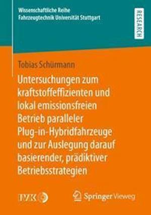 Untersuchungen zum kraftstoffeffizienten und lokal emissionsfreien Betrieb paralleler Plug-in-Hybridfahrzeuge und zur Auslegung darauf basierender, prädiktiver Betriebsstrategien