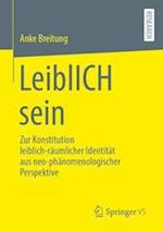 LeiblICH sein