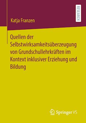 Quellen der Selbstwirksamkeitsüberzeugung von Grundschullehrkräften im Kontext inklusiver Erziehung und Bildung