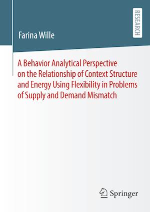 A Behavior Analytical Perspective on the Relationship of Context Structure and Energy Using Flexibility in Problems of Supply and Demand Mismatch