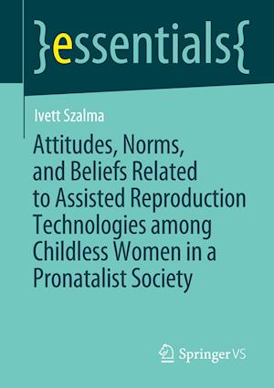 Attitudes, Norms, and Beliefs Related to Assisted Reproduction Technologies among Childless Women in a Pronatalist Society