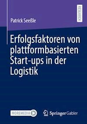 Erfolgsfaktoren von plattformbasierten Start-ups in der Logistik