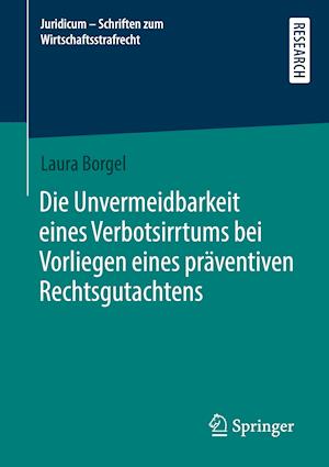 Die Unvermeidbarkeit eines Verbotsirrtums bei Vorliegen eines präventiven Rechtsgutachtens