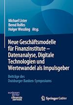 Neue Geschäftsmodelle für Finanzinstitute - Datenanalyse, Digitale Technologien und Wertewandel als Impulsgeber