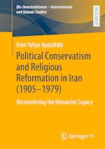 Political Conservatism and Religious Reformation in Iran (1905-1979)