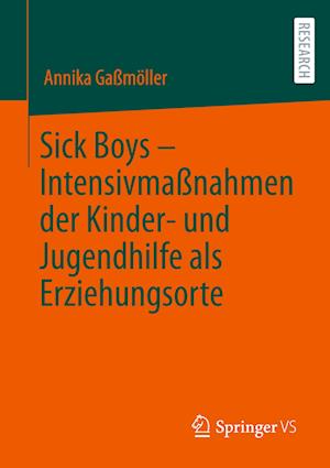 Sick Boys – Intensivmaßnahmen der Kinder- und Jugendhilfe als Erziehungsorte