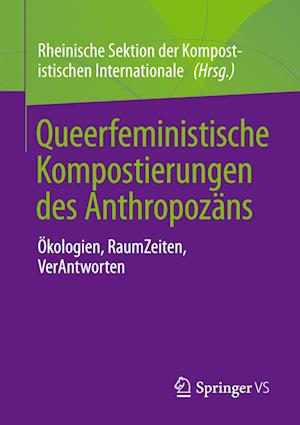 Queerfeministische Kompostierungen des Anthropozans