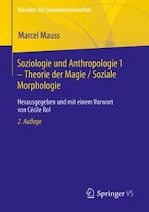 Soziologie und Anthropologie 1 – Theorie der Magie / Soziale Morphologie