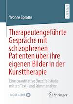 Therapeutengeführte Gespräche mit schizophrenen Patienten über ihre eigenen Bilder in der Kunsttherapie