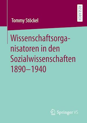 Wissenschaftsorganisatoren in den Sozialwissenschaften 1890-1940