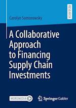A Collaborative Approach to Financing Supply Chain Investments