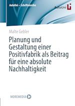 Planung und Gestaltung einer Positivfabrik als Beitrag für eine absolute Nachhaltigkeit