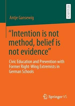 "Intention is not method, belief is not evidence"