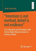 "Intention is not method, belief is not evidence"