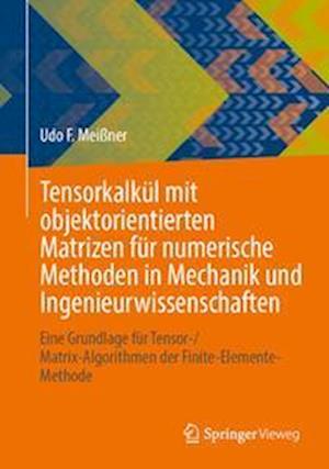 Tensorkalkul mit objektorientierten Matrizen fur numerische Methoden in Mechanik und Ingenieurwissenschaften