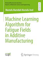 Machine Learning Algorithm for Fatigue Fields in Additive Manufacturing