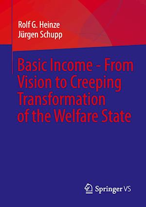 Basic Income - From Vision to Creeping Transformation of the Welfare State